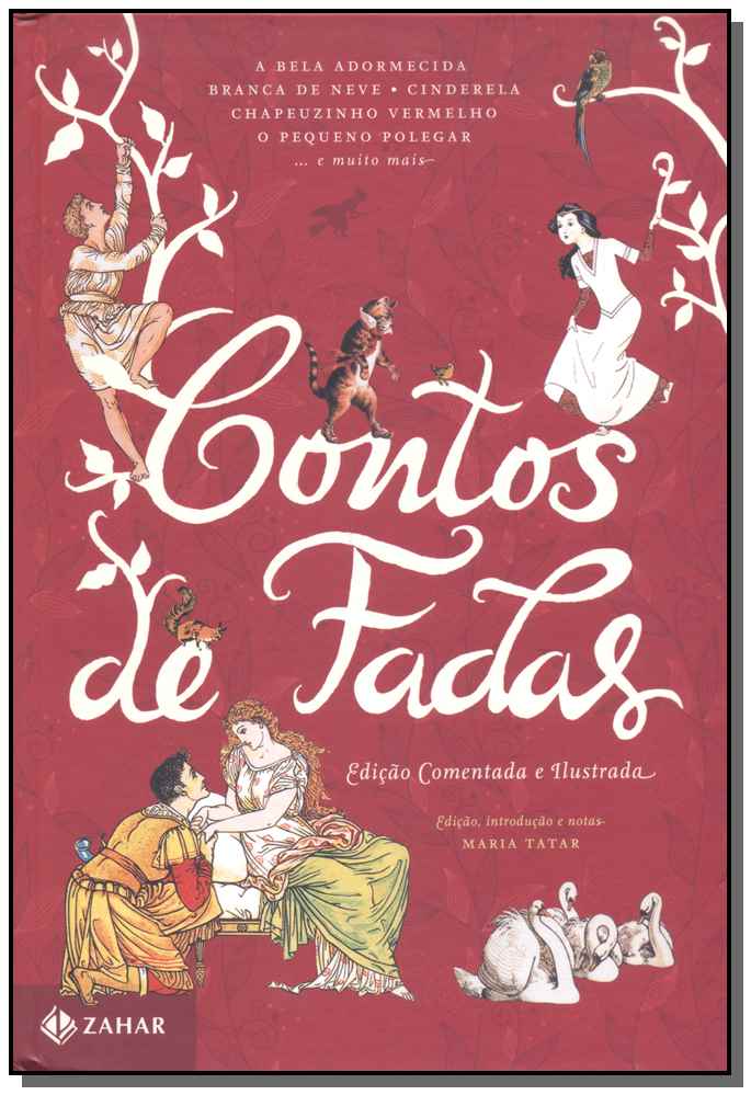 Contos de Fadas: Edição Comentada e Ilustrada - Branca de Neve, Cinderela, João e Maria, Rapunzel, o