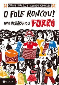 O Fole Roncou! - Uma História do Forró