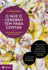 O que o Cérebro Tem para Contar - Desvendando os Mistérios da Natureza Humana