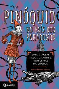 Pinóquio no País dos Paradoxos - Uma Viagem Pelos Grandes Problemas da Lógica