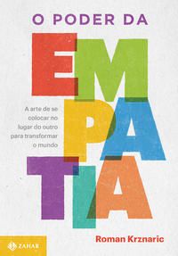 O Poder da Empatia - A Arte de se Colocar no Lugar do Outro para Transformar o Mundo