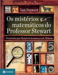 Os Mistérios Matemáticos do Professor Stewart - Resolvidos por Hemlock Soames e o Dr. Watsup