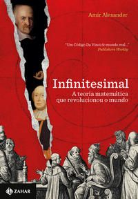 Capa do livro Infinitesimal - A Teoria Matemática que Revolucionou o Mundo, de Amir Alexander