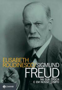 Sigmund Freud na Sua Epoca e em Nosso Tempo