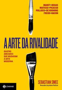 Capa do livro Arte da Rivalidade, a, de Sebastian Smee