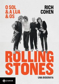 Capa do livro Sol e a Lua e os Rolling Stones - Uma Biografia, de Rich Cohen