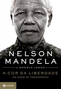 Capa do livro Cor da Liberedade, a, de Nelson Mandela