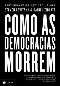Capa do livro Como as Democracias Morrem, de Steven Levitsky, Daniel Ziblatt