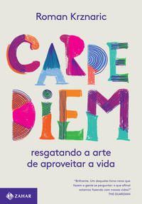 Capa do livro Carpe Diem - A Arte de Aproveitar a Vida, de Roman Krznaric