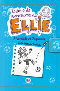 Capa do livro Diário de Aventuras da Ellie - A Verdadeira Jogadora, de Ruth Mcnally Barshaw