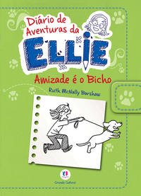 Diário de Aventuras da Ellie - Amizade É o Bicho - Livro 3