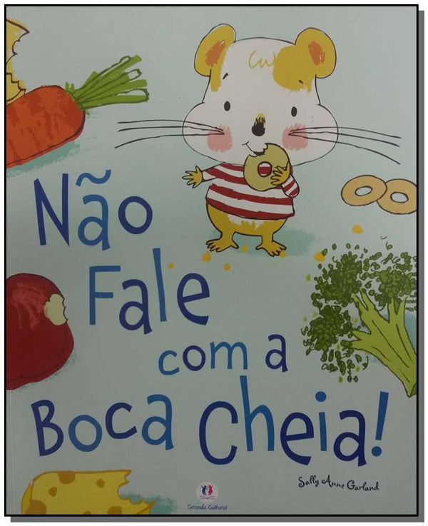 Capa do livro Não Fale com a Boca Cheia!, de Sally Anne Garland