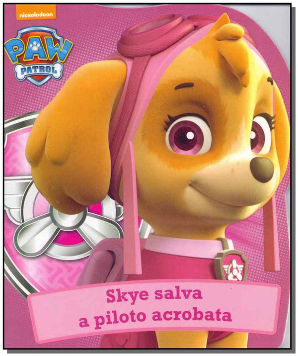 Capa do livro Paw Patrol - Skye Salva a Piloto Acrobata, de Nickelodeon