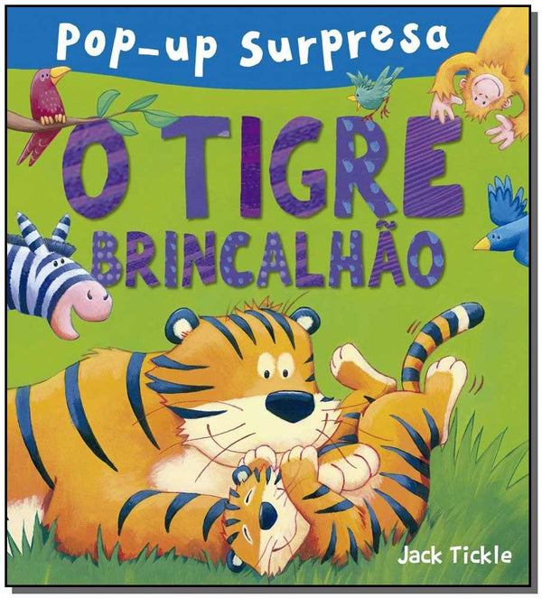 Capa do livro Pop-Up Surpresa - O Tigre Brincalhão, de Jack Tickle
