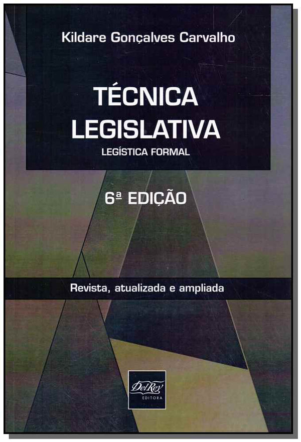 Capa do livro Técnica Lesgislativa - Legísta Formal - 06ed/14, de Kildare Goncalves Carvalho