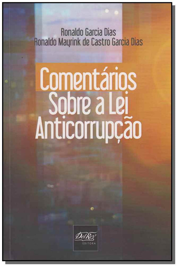Capa do livro Comentários sobre a Lei Anticorrupção, de Ronaldo Garcia Dias, Ronaldo Mayrink C. G. Dias