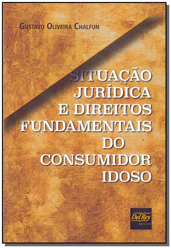 Situação Juridica e Direitos Fundamentais do Consumidor Idoso