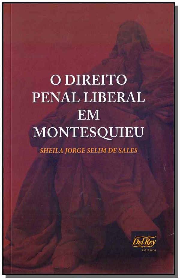 Capa do livro Direito Penal Liberal em Montesquieu, o - 01ed/17, de Sheila Jorge Selim de Sales