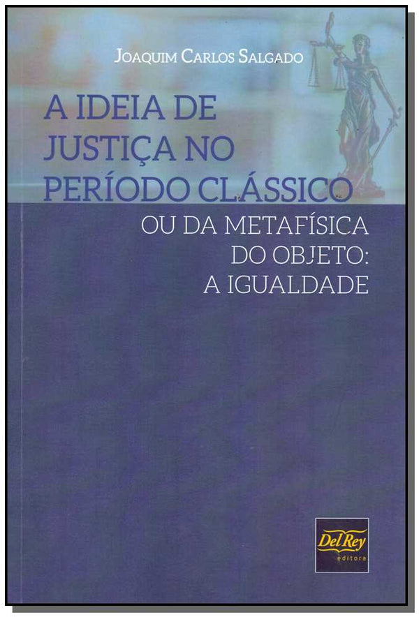 Capa do livro Ideia de Justiça no Período Clássico, de Joaquim Carlos Salgado