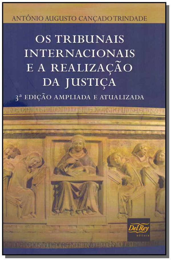 Capa do livro Os Tribunais Internacionais e a Realização da Justiça - 03ed/19, de Antonio Augusto Cancado Trindade
