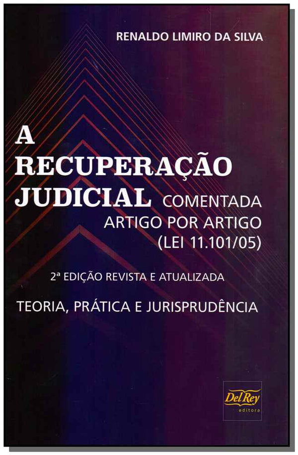 Capa do livro A Recuperação Judicial - Comentada Artigo por Artigo (Lei 11.101/05), de Renaldo Limiro da Silva