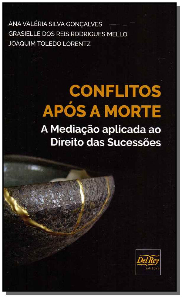 Capa do livro Conflitos Após a Morte - A Mediação Aplicada ao Direito das Sucessões, de Goncalves; Mello; Lorentz