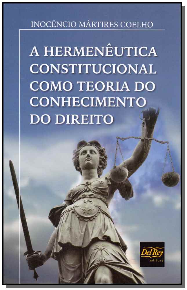 Hermenêutica Constitucional Como Teoria do Conhecimento do Direito, a
