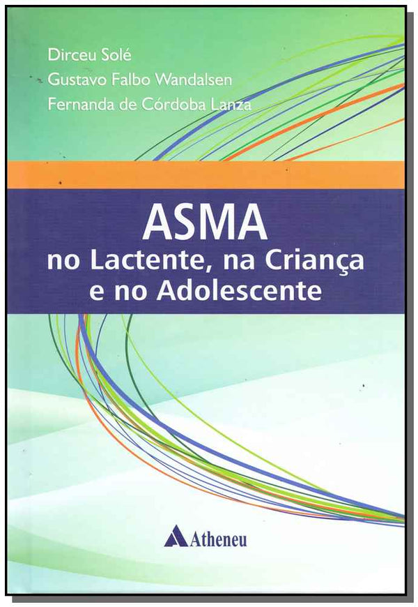 Capa do livro Asma no Lactante, na C. e no Adolescente - 01ed/16, de Sole; Wandalsen; Lanza