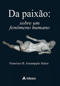 Da Paixão - Sobre um Fenômeno Humano - 01ed/17