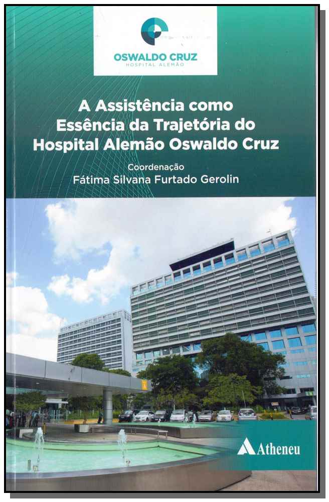 Assistência Como Essência da Trajetória do Hospital Alemão Oswaldo Cruz
