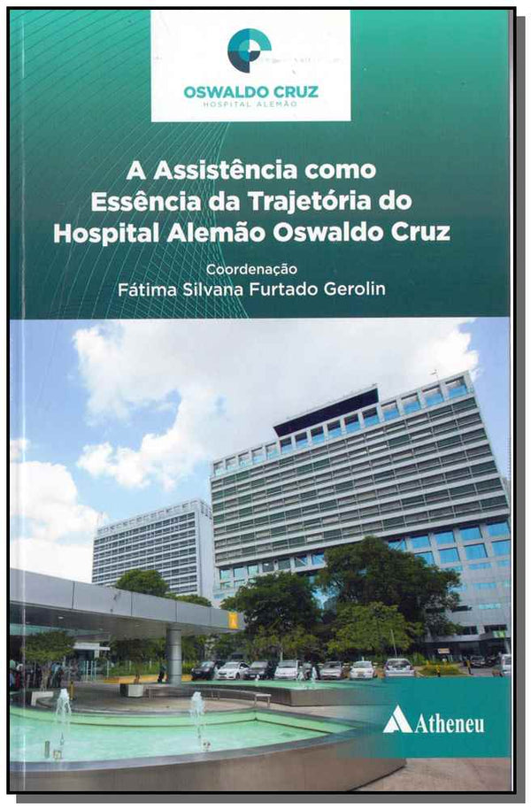 Capa do livro Assistência Como Essência da Trajetória do Hospital Alemão Oswaldo Cruz, de Fatima Silvana Furtado Gerolin