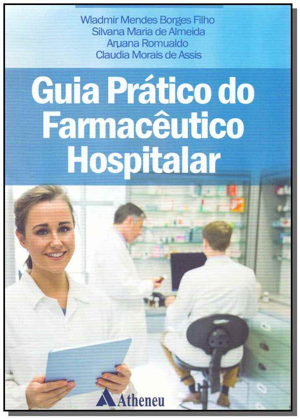 Capa do livro Guia Prático do Farmacêutico Hospitalar, de Filho; Almeida; Romualdo; Assis
