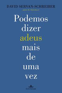 Capa do livro Podemos Dizer Adeus Mais de uma Vez, de David Servan-Schreiber