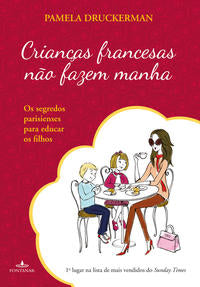 Capa do livro Crianças Francesas Não Fazem Manha, de Pamela Druckerman