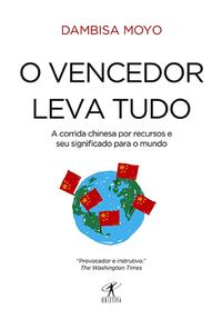 Capa do livro O Vencedor Leva Tudo, de Dambisa Moyo