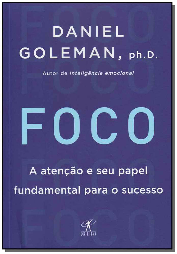 Capa do livro Foco - A Atencao e Seu Papel Fundamental para o Sucesso, de Daniel Goleman