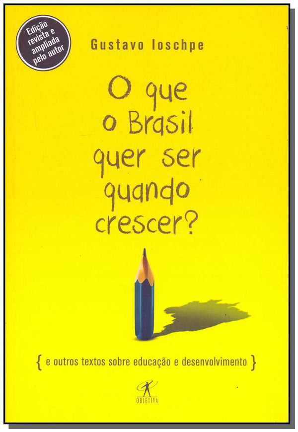 Capa do livro Que o Brasil Quer Ser Quando Crescer?, o, de Gustavo Ioschpe
