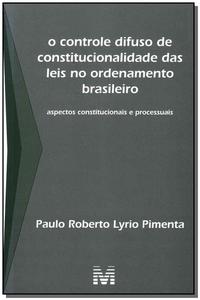 O Controle Difuso de Constitucionalidade das Leis no Ordenamento Brasileiro - 1 Ed./2010 - Aspectos