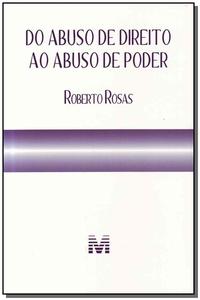 Capa do livro Do Abuso de Direito ao Abuso de Poder - 1 Ed./2010, de Roberto Rosas