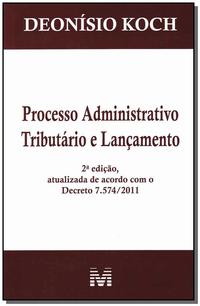 Processo Administrativo Tributário e Lançamento - 2 Ed./2011