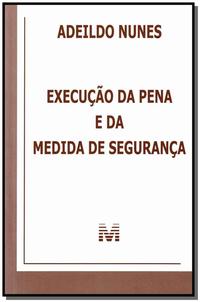 Capa do livro Execução da Pena e da Medida de Segurança - 1 Ed./2011, de Adeildo Nunes