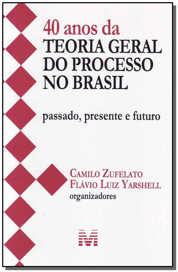 Capa do livro 40 Anos da Teoria Geral do Processo no Brasil, de Camilo / Yarshell, Flavio Zufelato
