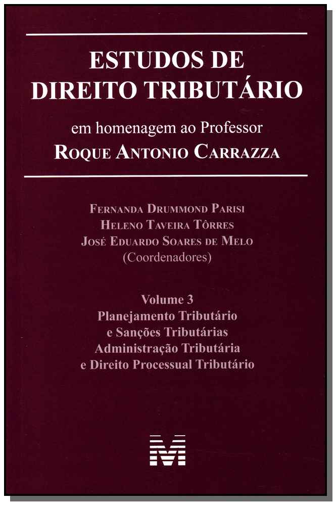 Estudos de Direito Tributário - Vol.03 - ( Estudos em Homenagem ao Prof. Roque Antonio Carrazza )