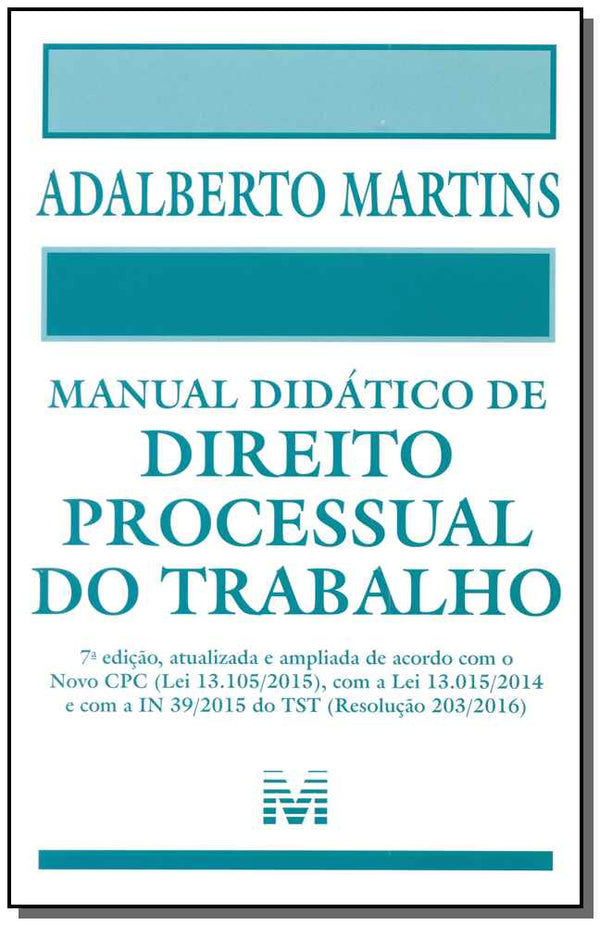 Capa do livro Manual Didático de Direito Processual do Trabalho - 07 Ed. - 2016, de Adalberto Martins
