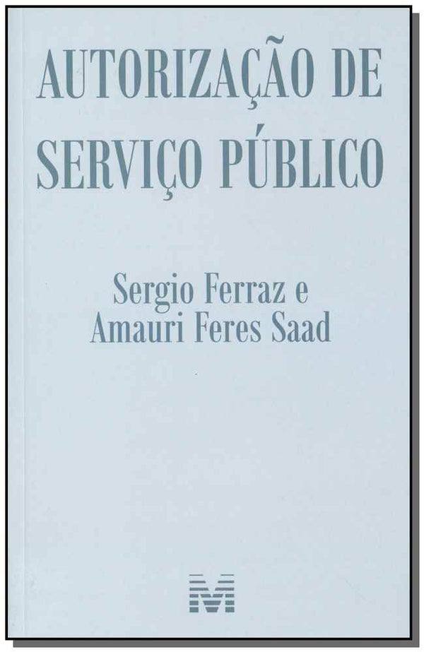 Capa do livro Autorização de Serviço Público - 01ed/18, de Sergio Ferraz, Amauri Feres Saad