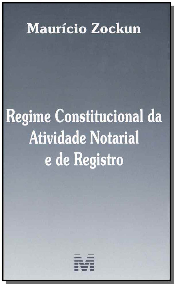 Capa do livro Regime Constitucional da Atividade Notarial e de Registro - 01ed/18, de Mauricio Zockun