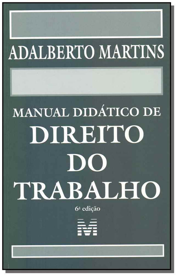 Capa do livro Manual Didático de Direito do Trabalho - 06ed/19, de Adalberto Martins