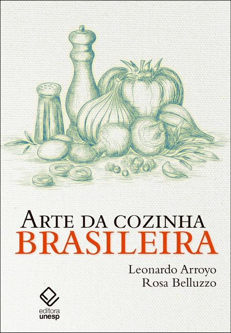 Capa do livro Arte da Cozinha Brasileira, de Leonardo Arroyo, Rosa Belluzzo
