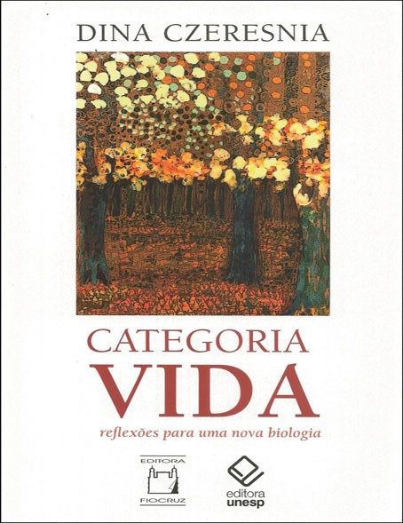 Capa do livro Categoria Vida - Reflexões para uma Nova Biologia, de Dina Czeresnia