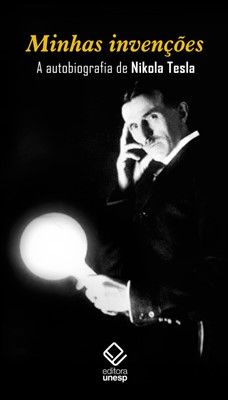 Minhas Invenções - A Autobiografia de Nikola Tesla